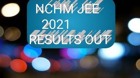 NCHM JEE 2021 RESULTS OUT || HOW TO CHECK || FULL VIDEO
