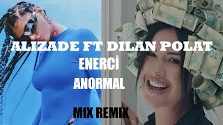 ALIZADE - ANORMAL X DİLAN POLAT - ENERCİİ MIX REMIX Resimi