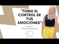 Aprende a controlar tus emociones - Entrevista Experiencia CLUB DE EMPRENDEDORAS