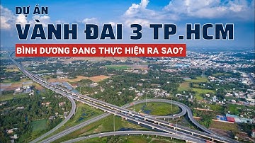 Vành đai 3 TP.HCM qua Bình Dương 19.280 tỉ đồng thực hiện ra sao?