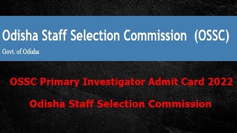 OSSC Primary Investigator Admit Card 2022