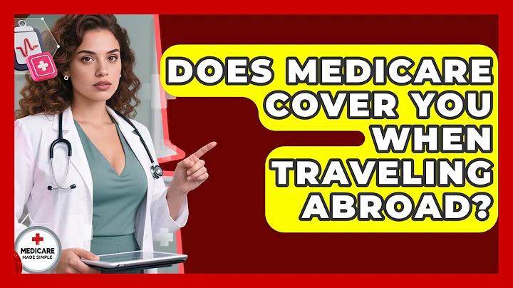 Does Medicare Cover You When Traveling Abroad? - Medicare Made Simple Guide
