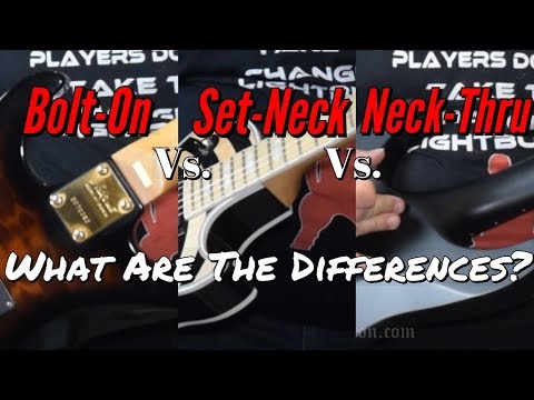 Bolt-On Vs. Set-Neck Vs. Neck-Thru:  What Are The Differences?