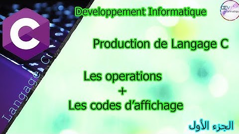 Cours Langage C | production :types des variables Les operations+Les codes d