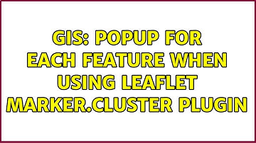 GIS: Popup for each feature when using Leaflet marker.cluster plugin (2 Solutions!!)