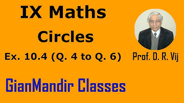 IX Maths | Circles | Ex. 10.4 (Q. 4 to Q. 6) by Sumit Sir
