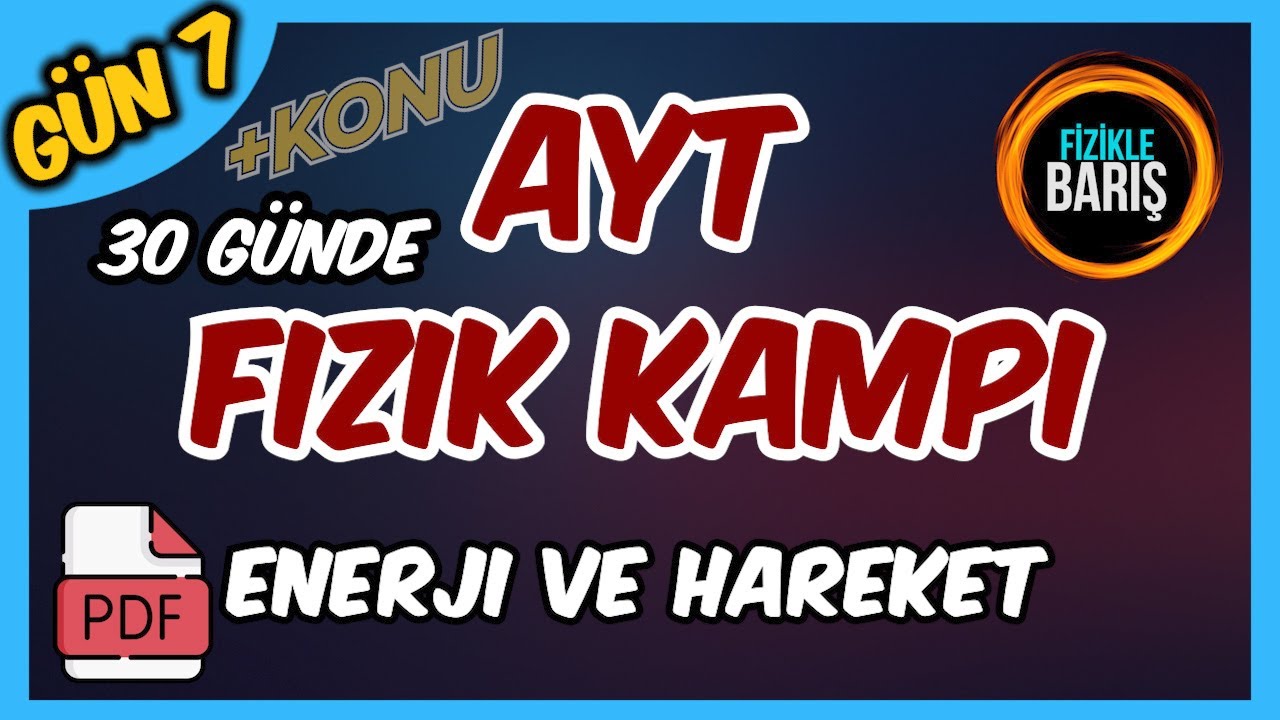 AYT FİZİK KAMPI-7 ( ENERJİ VE HAREKET)