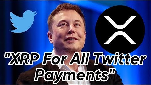 "XRP Will Be Used For ALL Twitter Payments" Elon Musk