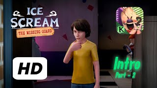 Ice Scream 2 : The Missing Guard | Intro - Part - 2 | 4K with High Definition | By VEER GAMER