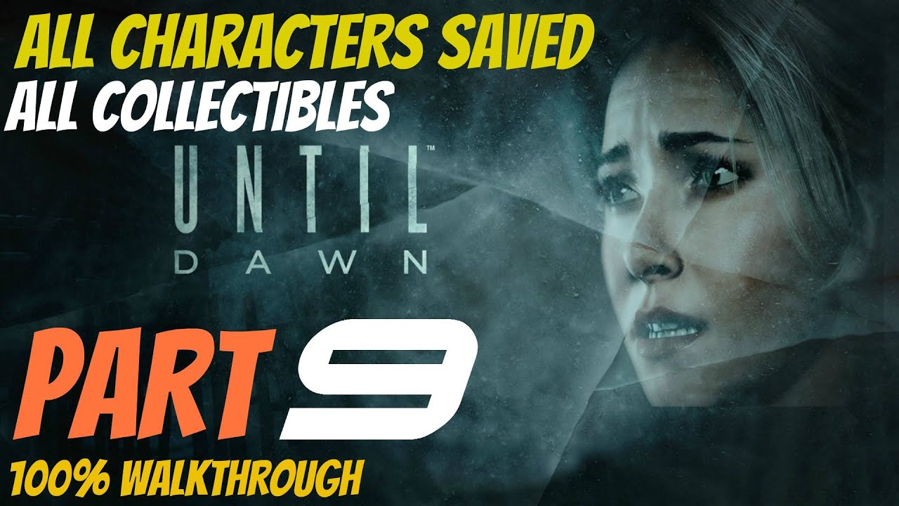 Until Dawn - Walkthrough Part 9 All Collectibles, All Characters Saved, Perfect Choices 100%