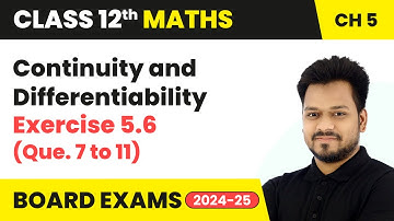 Continuity & Differentiability - Exercise 5.6 (Que. 7 to 11) | Class 12 Maths Chapter 5 | CBSE 2024