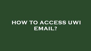 How to access uwi email