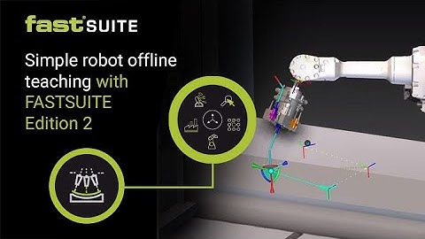 Simple robot offline teaching with FASTSUITE Edition 2