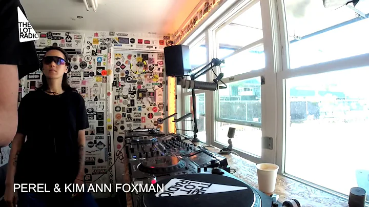 Perel & Kim Ann Foxman @ The Lot Radio 05 08 2019