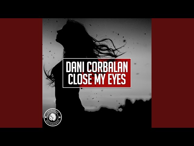 Dani Corbalan - Close My Eyes