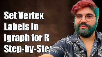 How to Set and Customize Vertex Labels in igraph for R: A Step-by-Step Guide