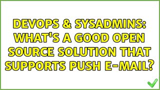 Celebrity DevOps & SysAdmins: What's a good open source solution that supports push e-mail? Wealth