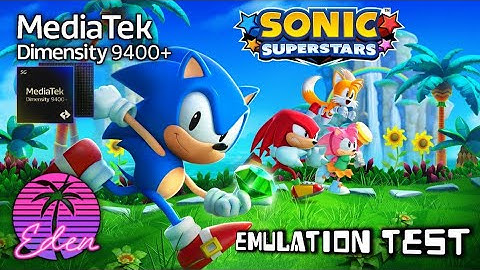 Tab S11 Ultra | Dimensity 9400+ | Sonic Superstars | Eden v0.0.3 Android | Test