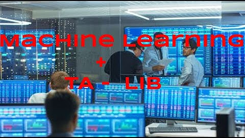 How to Use TA-Lib With Machine Learning For Trading Strategies