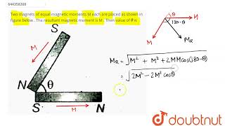 Two magnets of equal magnetic moments M each are placed as shown in figure below . The resultant... screenshot 5