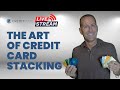 The art of credit card stacking