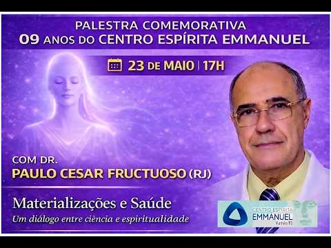 MATERIALIZAÇÕES E SAÚDE - Dr. Paulo César Fructuoso | 9º Aniversário Centro Espírita Emmanuel Viamão