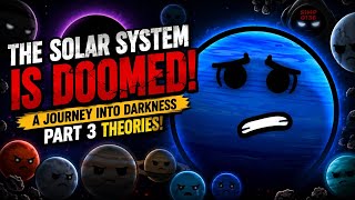 THE SOLAR SYSTEM IS DOOMED! 😱 A JOURNEY INTO DARKNESS PART 3 THEORIES & SECRETS EXPLAINED!