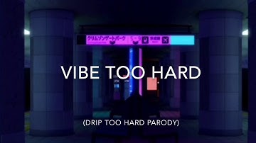 Vibe Too Hard (Drip Too Hard Parody)
