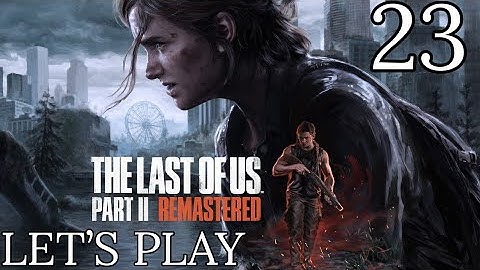 The Last Of Us Part 2 Remastered Let