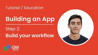 Building an App - Step 2: Build your workflow
