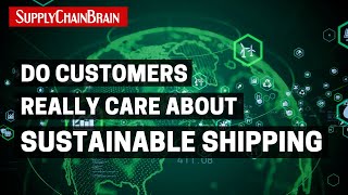 Do Customers Really Care About Sustainable Shipping?