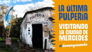 La última PULPERÍA en MERCEDES | Pulpería Cacho di Catarina