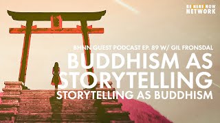Buddhism as Storytelling, Storytelling as Buddhism - BHNN Guest Podcast Ep. 89 w/ Gil Fronsdal screenshot 5