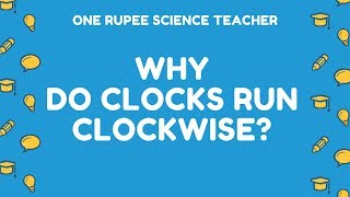 Why do clocks run clockwise