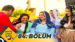 Şoray Uzun Yolda 84 Bölüm Konya Uzun Versiyon