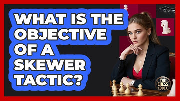 What Is The Objective Of A Skewer Tactic?