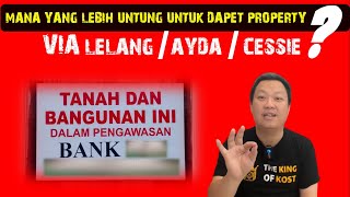 Beli Property Melalui Lelang Vs Ayda Vs Cessie Mana Yang Lebih Menguntungkan?