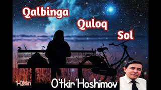 Qalbinga quloq sol - O'tkir Hoshimov (Qissa)1-qism audio kitob