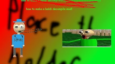 how to make a baldi decompile mod! (part 1)
