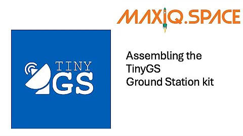 Assembling the MaxIQ Space TinyGS kit