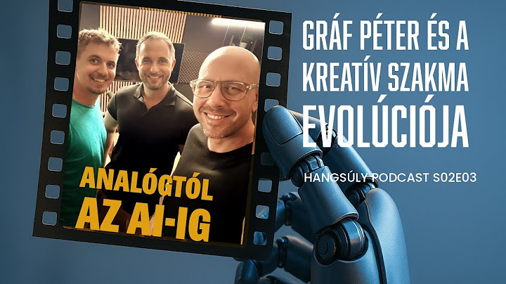 Analógtól az AI-ig – Gráf Péter és a kreatív szakma evolúciója | Hangsúly Podcast | S02E03