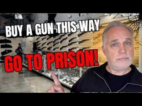 This Is Your WARNING! Buy A Gun THIS Way And Go To Prison!