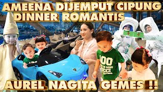 CIPUNG JEMPUT AMEENA DINNER?! AUREL NAGITA NGAKAK