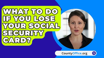 What To Do If You Lose Your Social Security Card? - CountyOffice.org