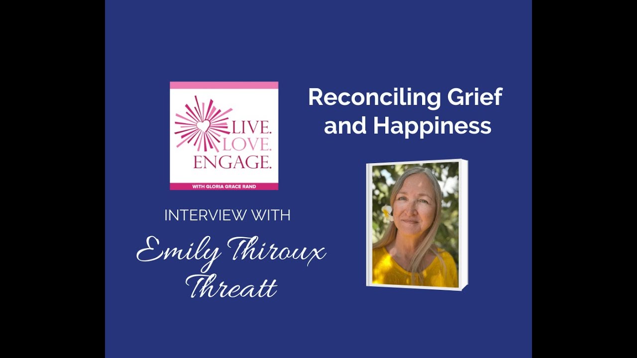 Emily Thiroux Threatt - Reconciling Grief and Happiness | Live. Love ...