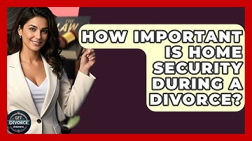 How Important Is Home Security During A Divorce? - Get Divorce Answers