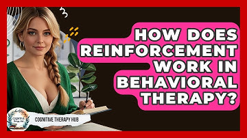 How Does Reinforcement Work In Behavioral Therapy? - Cognitive Therapy Hub