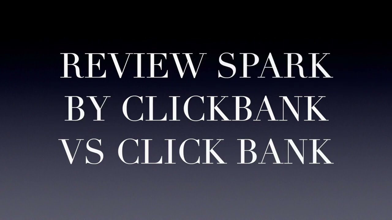 Spark By Clickbank Review, Affiliate Marketing Step By Step