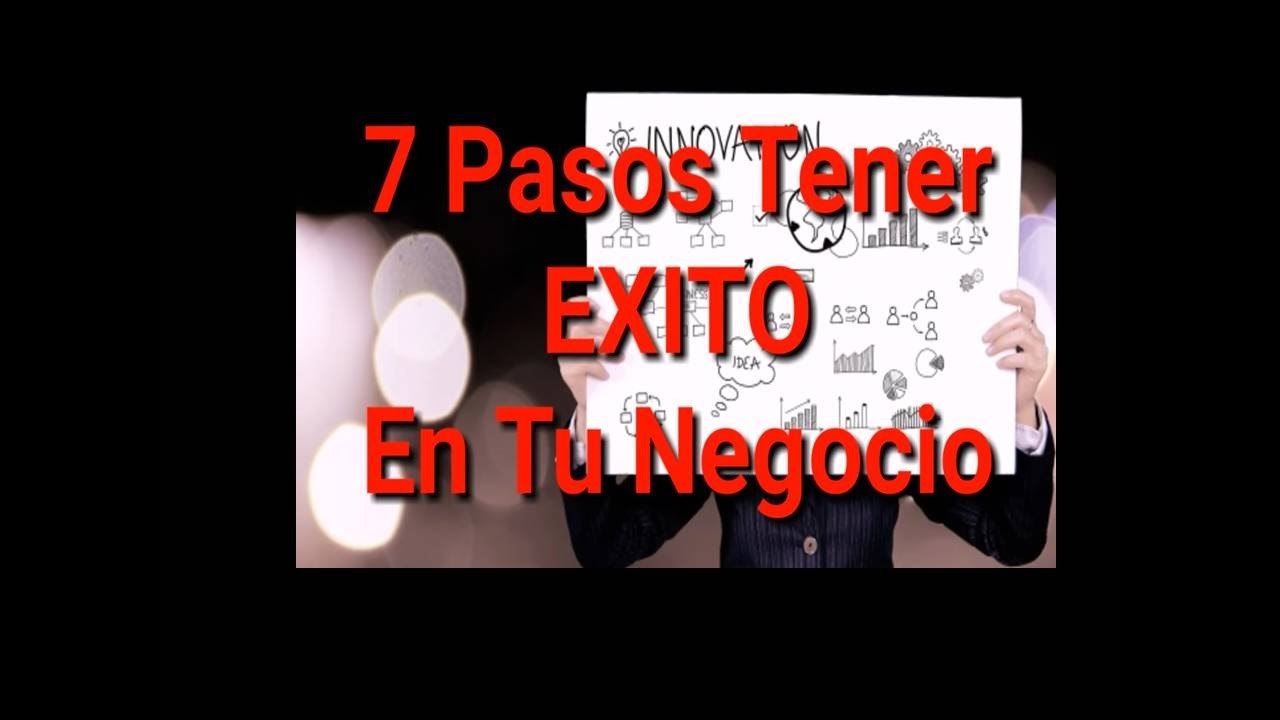 7 Pasos Para Tener Exito En Tu Negocio - YouTube