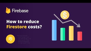 How to reduce Firestore costs?